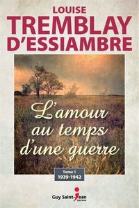 Image de L'AMOUR AU TEMPS D'UNE GUERRE V 01 1939-1942