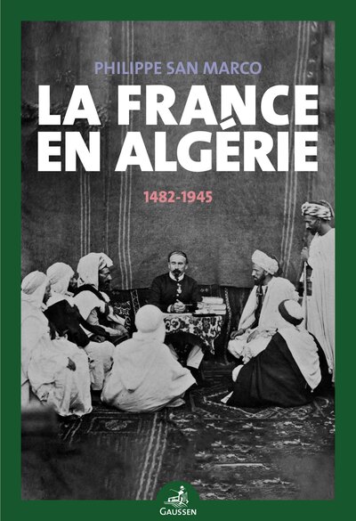 Picture of La France en Algérie (1482-1945)