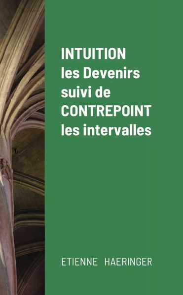 Image de Intuition, les Devenirs, suivi de Contrepoint, les intervalles