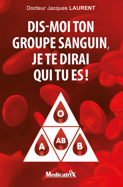 Image de Dis-moi ton groupe sanguin, je te dirai qui tu es !