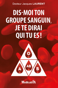 Image de Dis-moi ton groupe sanguin, je te dirai qui tu es !