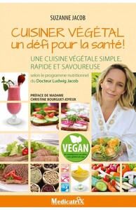 Image de Cuisiner végétal - Un défi pour la santé ! Une cuisine végétale simple, rapide et savoureuse