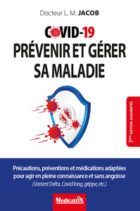 Image de Covid-19 - Prévenir et gérer sa maladie - Précautions, préventions et médications adaptées pour agir en pleine connaissance