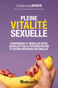 Image de Pleine vitalité sexuelle - Comprendre et réveiller votre sexualité par la physionutrition et autres méthodes naturelles
