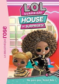 Image de L.O.L. Surprise ! House of Surprises 08 - Ne pars pas, Royal Bee !