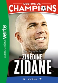 Image de Destins de champions 10 - Une biographie de Zinédine Zidane