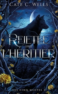 Image de Rejetée par l'Héritier, Les Cinq Meutes T2
