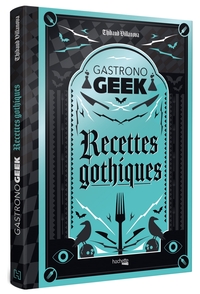 Image de Gastronogeek - Recettes gothiques