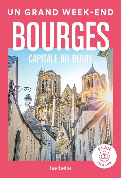 Image de Bourges capitale du Berry guide Un Grand Week-end