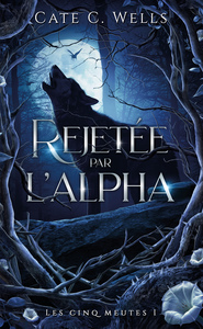 Picture of Rejetée par l'Alpha, Les Cinq Meutes T1