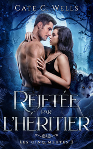 Picture of Rejetée par l'Héritier, Les Cinq Meutes T2