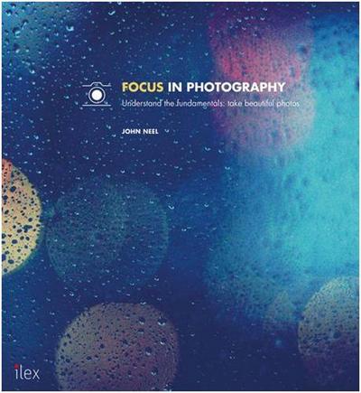 Image de Focus in Photography Understand the Fundamentals: Take Beautiful Photos /anglais