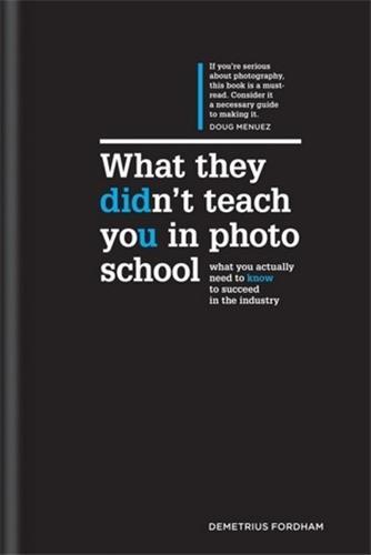 Image de What They Didn't Teach You in Photo School The Secrets of the Trade That Will Make You a Success in