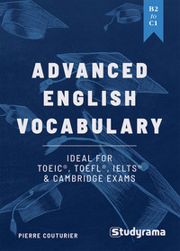 Image de Advanced English Vocabulary: Ideal for TOEIC, TOEFL, IELTS &amp; Cambridge exams
