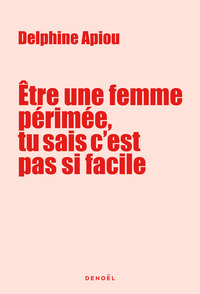 Picture of Être une femme périmée, tu sais c'est pas si facile