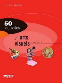 Image de 50 activités en arts visuels - au cycle 3