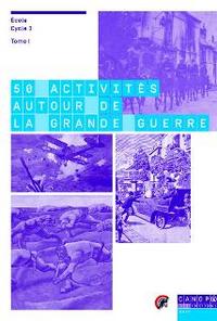 Picture of 50 ACTIVITES AUTOUR DE LA GRANDE GUERRE. TOME 1 (ECOLE - CYCLE 3)
