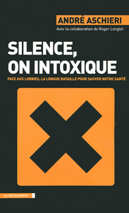 Picture of Silence, on intoxique face aux lobbies, la longue bataille pour sauver notre santé