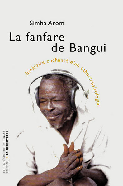 Image de La fanfare de Bangui itinéraire enchanté d'un ethnomusicologue