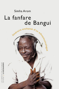 Image de La fanfare de Bangui itinéraire enchanté d'un ethnomusicologue