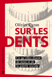 Image de Sur les dents - Ce qu'elles disent de nous et de la guerre sociale