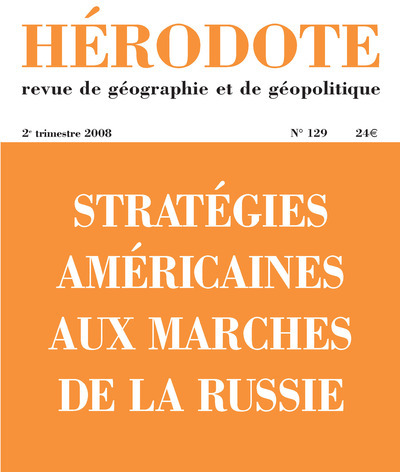 Picture of Hérodote numéro 129 - Stratégies américaines aux marches de la Russie
