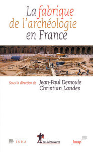Image de La fabrique de l'archéologie en France
