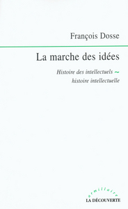 Picture of La marche des idées histoire des intellectuels, histoire intellectuelle