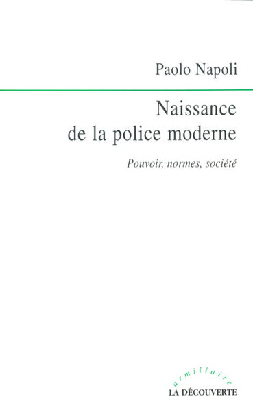Image de Naissance de la police moderne pouvoir, normes,société