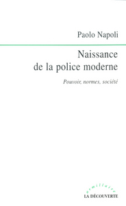 Image de Naissance de la police moderne pouvoir, normes,société