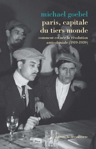 Image de Paris, capitale du tiers monde - Comment est née la révolution anticoloniale (1919-1939)