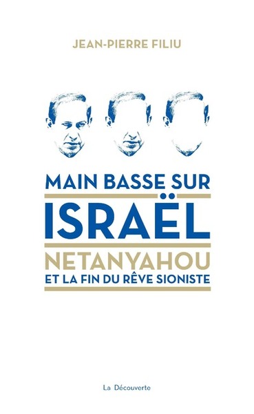 Image de Main basse sur Israël : Netanyahou et la fin du rêve sioniste