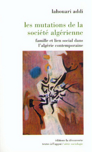 Image de Les mutations de la société algérienne - Famille et lien social dans l'algérie contemporaine