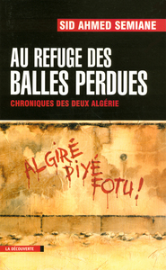 Image de Au refuge des balles perdues chroniques des deux Algérie