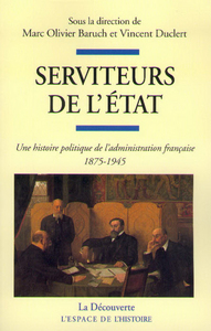 Picture of Serviteurs de l'état - Une histoire politique del'administration française 1875-1945