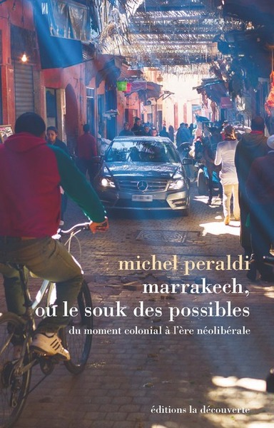 Image de Marrakech ou Le souk des possibles : du moment colonial à l'ère néolibérale