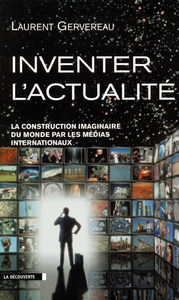 Image de Inventer l'actualité la construction imaginairedu monde par les médias internationaux
