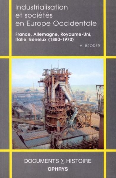 Image de Industrialisation et sociétés en Europe occidentale - France, Allemagne, Royaume-Uni, Italie, Benelux (1880-1970)