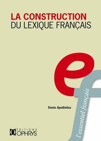 Picture of La construction du lexique français - principes de morphologie dérivationnelle