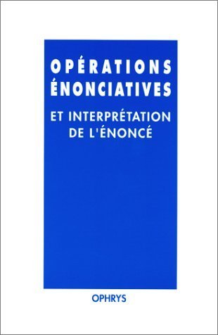 Picture of Opérations énonciatives et interprétation de l'énoncé - mélanges offerts à Janine Bouscaren