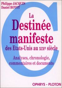 Picture of La "destinée manifeste" des États-Unis au XIXe siècle - analyses, chronologie, commentaires et documents