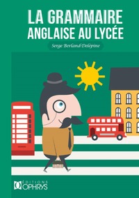 Image de La grammaire anglaise au lycée - de la 2nde au baccalauréat