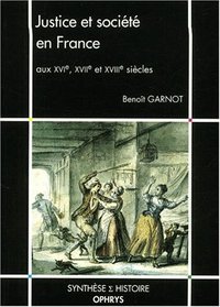 Picture of Justice et société en France aux XVIe, XVIIe et XVIIIe siècles
