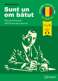 Image de Histoires faciles à lire - Roumain - Sunt un om batut - Être juif à Bucarest dans l'entre-deux-guerres
