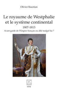Image de Le royaume de Westphalie  et le système continental 1807-1813