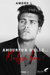 Image de Amoureux d'elle, malgré lui !