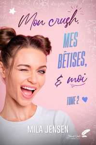 Image de MON CRUSH, MES BETISES ET MOI - TOME 2