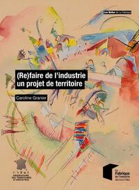 Picture of (Re)faire de l'industrie un projet de territoire