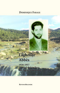 Image de Laghrour Abbès, 1926-1957, colonel de la wilaya des Aurès-Nementcha