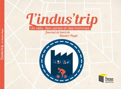 Picture of L'Indus'trip : un vélo, des usines et des hommes